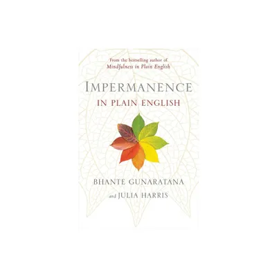 Impermanence in Plain English - by Bhante Henepola Gunaratana & Julia Harris (Paperback)