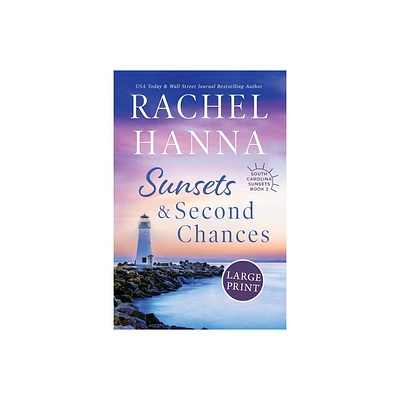 Sunsets & Second Chances - Large Print by Rachel Hanna (Paperback)