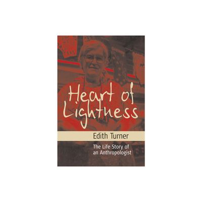 Heart of Lightness - by Edith L B Turner (Paperback)