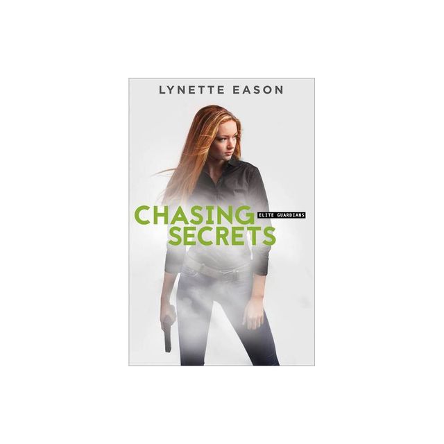 Chasing Secrets - (Elite Guardians) by Lynette Eason (Paperback)