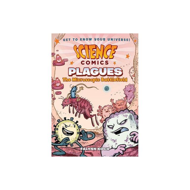 Plagues : The Microscopic Battlefield - (Science Comics) by Falynn Koch (Paperback)