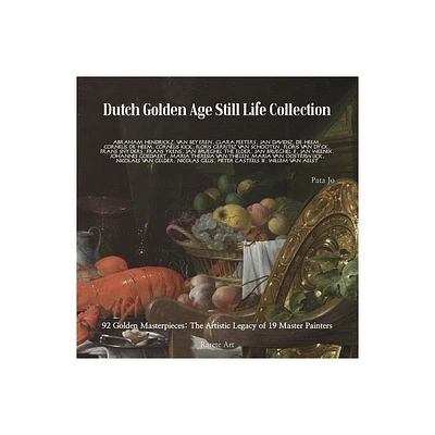 Dutch Golden Age Still Life Collection - by Pata Jo (Paperback)