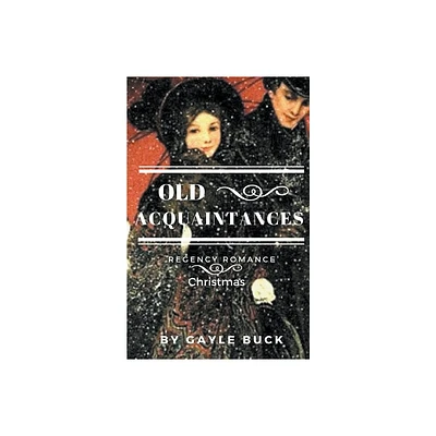 Old Acquaintances - by Gayle Buck (Paperback)