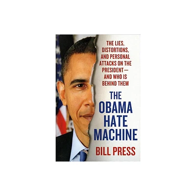 Obama Hate Machine - by Bill Press (Paperback)