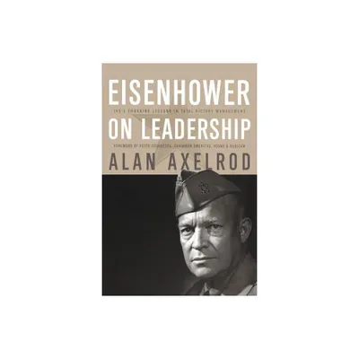 Eisenhower on Leadership - (Jossey-Bass Leadership) by Alan Axelrod & Peter Georgescu (Paperback)