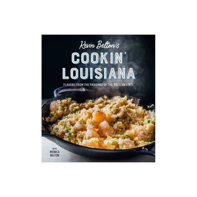 Kevin Beltons Cookin Louisiana - (Hardcover)