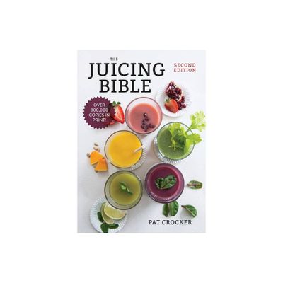 The Juicing Bible - 2nd Edition by Pat Crocker (Paperback)