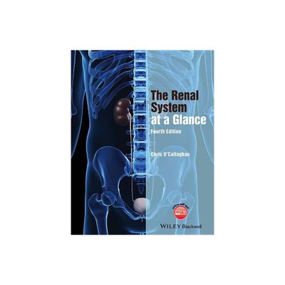 The Renal System at a Glance - (At a Glance) 4th Edition by Christopher OCallaghan (Paperback)