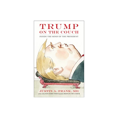 Trump on the Couch - by Justin A Frank (Hardcover)