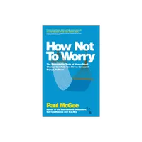 How Not to Worry - by Paul McGee (Paperback)