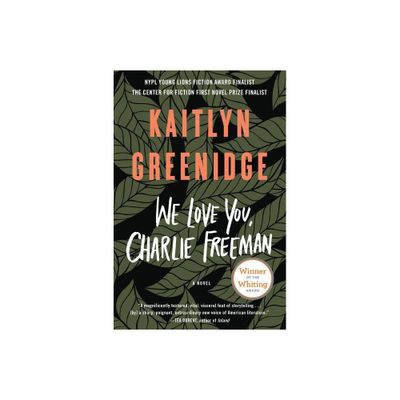 We Love You, Charlie Freeman - by Kaitlyn Greenidge (Paperback)