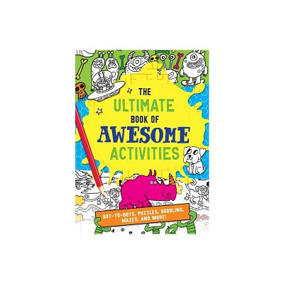 The Ultimate Book of Awesome Activities - by Editors of Silver Dolphin Books (Paperback)