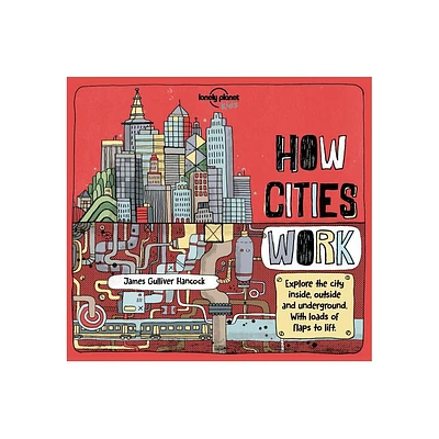 Lonely Planet Kids How Cities Work - (How Things Work) by Jen Feroze (Hardcover)