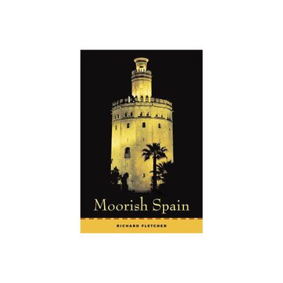 Moorish Spain - by Richard Fletcher (Paperback)