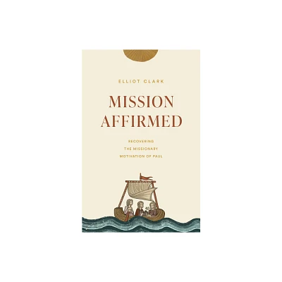 Mission Affirmed - by Elliot Clark (Paperback)