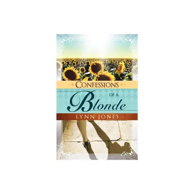 Confessions of a Blonde - by Lynn Jones (Paperback)