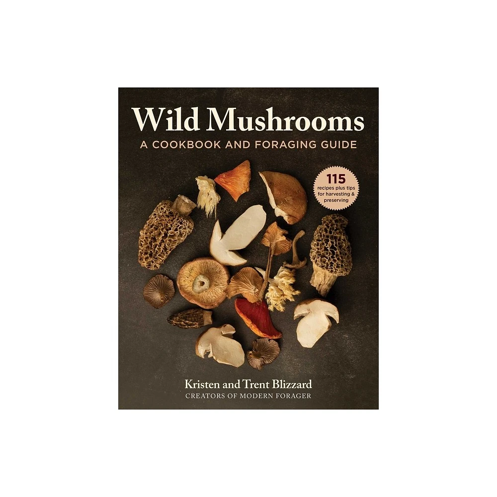 Wild Mushrooms - by Kristen Blizzard & Trent Blizzard (Hardcover)