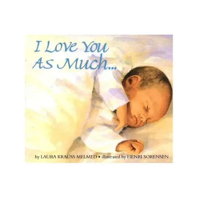 I Love You As Much... by Laura Krauss Melmed (Board Book)