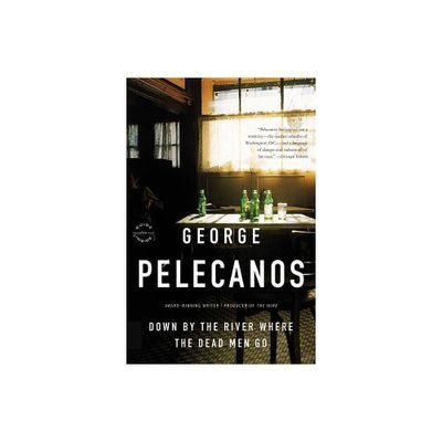 Down by the River Where the Dead Men Go - (Nick Stefanos) by George P Pelecanos (Paperback)