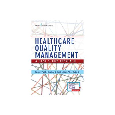 Healthcare Quality Management - by Zachary Pruitt & Candace Smith & Eddie Perez-Ruberte (Paperback)