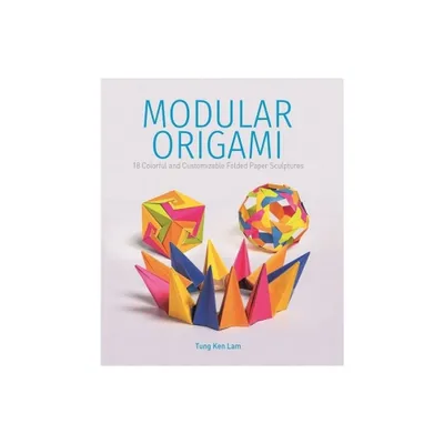 Modular Origami - by Tung Ken Lam (Paperback)