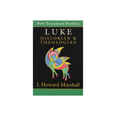 Luke: Historian & Theologian - (New Testament Profiles) 3rd Edition by I Howard Marshall (Paperback)