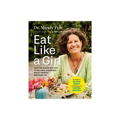 Eat Like a Girl - by Mindy Pelz (Hardcover)