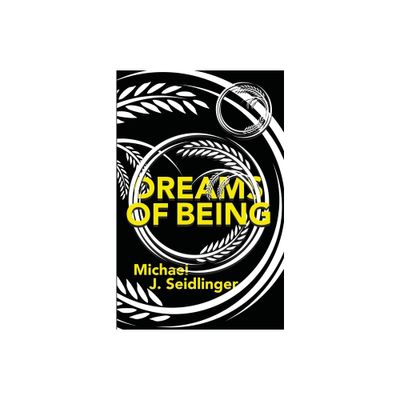 Dreams of Being - by Michael J Seidlinger (Paperback)