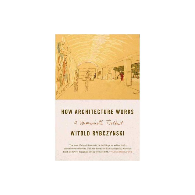 How Architecture Works - by Witold Rybczynski (Paperback)