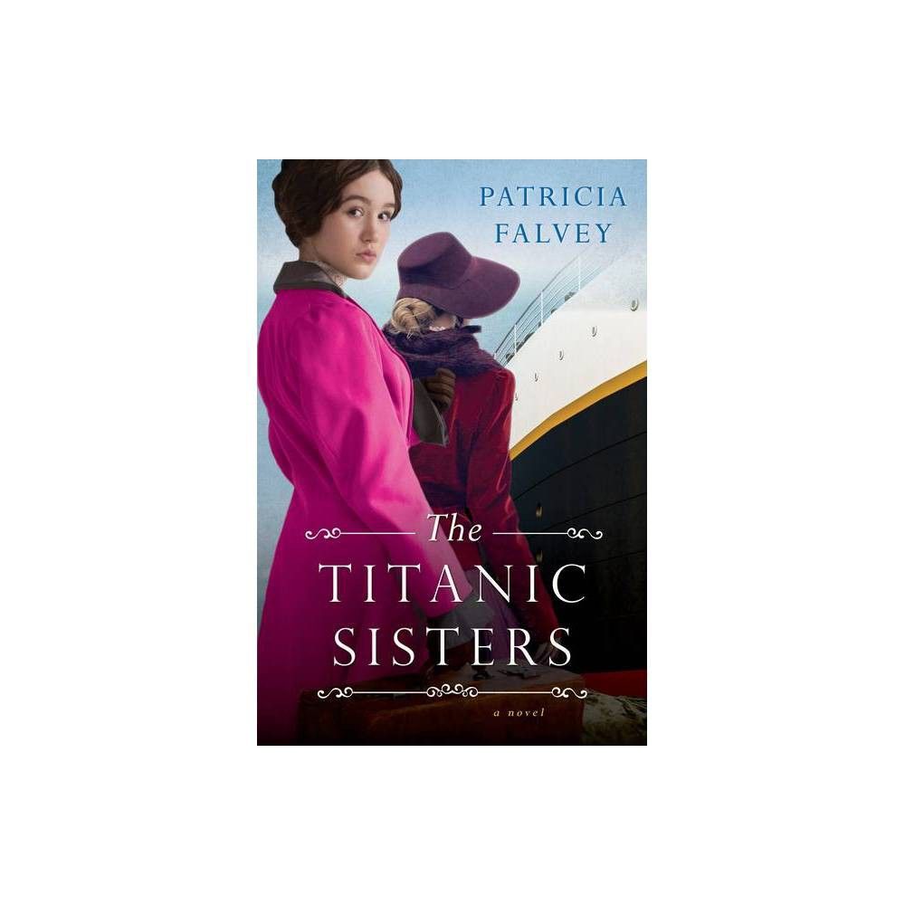The Titanic Sisters - By Patricia Falvey (paperback) : Target