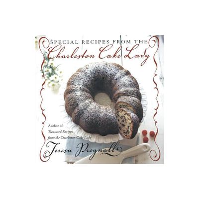 Special Recipes from the Charleston Cake Lady - by Teresa Pregnall (Paperback)