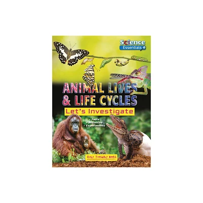 Animal Lives and Life Cycles - (Science Essentials) by Ruth Owen (Paperback)