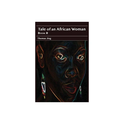 Tale of an African Woman II - by Thomas Jing (Paperback)