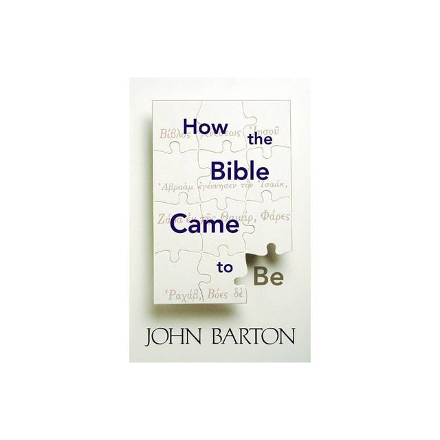 How the Bible Came to Be - by John Barton (Paperback)