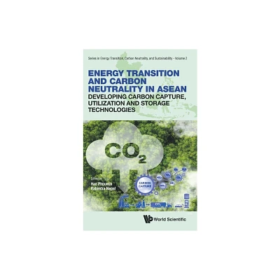 Energy Transition and Carbon Neutrality in Asean: Developing Carbon Capture, Utilization and Storage Technologies - by Han Phoumin & Rabindra Nepal