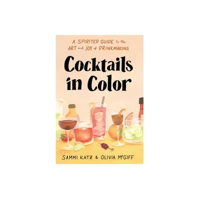 Cocktails in Color - by Sammi Katz & Olivia McGiff (Hardcover)