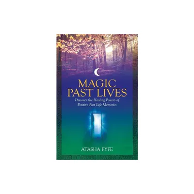 Magic Past Lives - by Atasha Fyfe (Paperback)