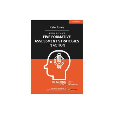 Wiliam & Leahys Five Formative Assessment Strategies in Action - by Kate Jones (Paperback)