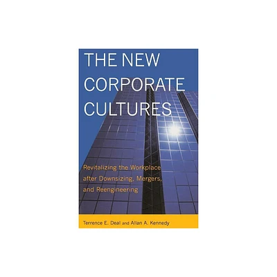 The New Corporate Cultures - by Terrence E Deal & Allan A Kennedy (Paperback)