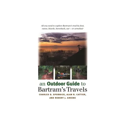 An Outdoor Guide to Bartrams Travels - by Alan R Cattier & Charles D Spornick & Robert J Greene (Paperback)