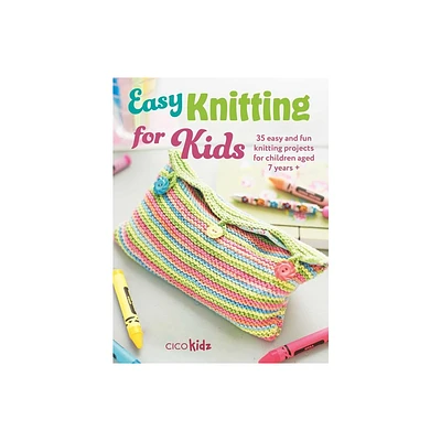 Easy Knitting for Kids - (Easy Crafts for Kids) by Cico Kidz (Paperback)