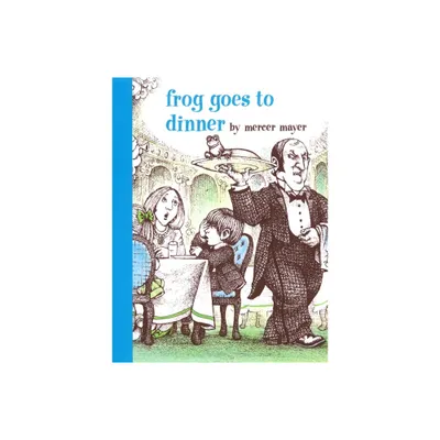 Frog Goes to Dinner - (Boy, a Dog, and a Frog) by Mercer Mayer (Hardcover)