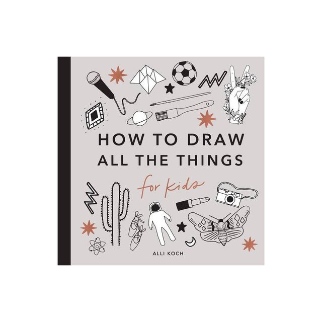 All The Things: How To Draw Books For Kids - (how To Draw For Kids) By Alli  Koch (paperback) : Target