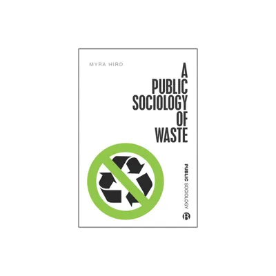 A Public Sociology of Waste - by Myra J Hird (Paperback)