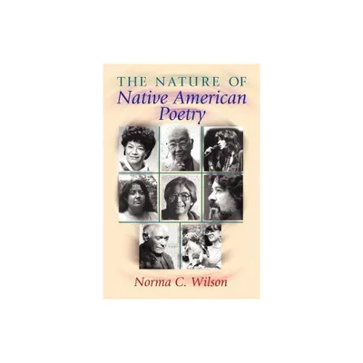 The Nature of Native American Poetry - by Norma C Wilson (Paperback)