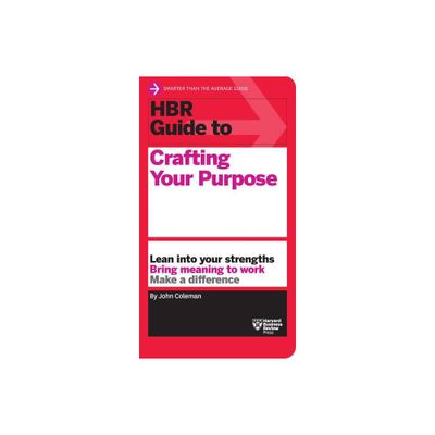 HBR Guide to Crafting Your Purpose - by John Coleman (Paperback)