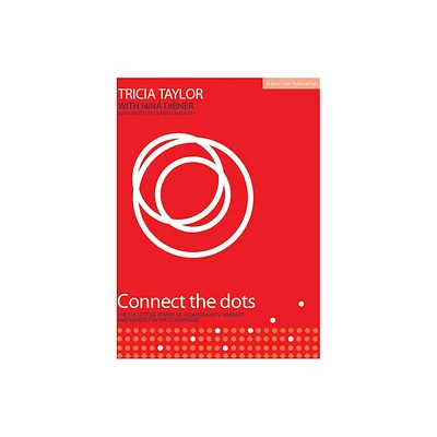 Connect the Dots: The Collective Power of Relationships, Memory and Mindset - by Tricia Taylor (Paperback)