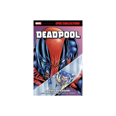 Deadpool Epic Collection: Johnny Handsome - by Christopher Priest & Marvel Various (Paperback)