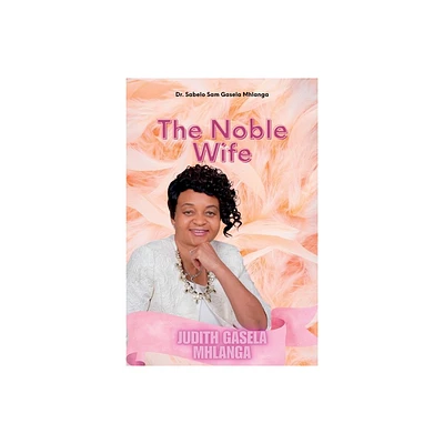 The Noble Wife - Large Print by Sabelo Sam Gasela Mhlanga (Paperback)