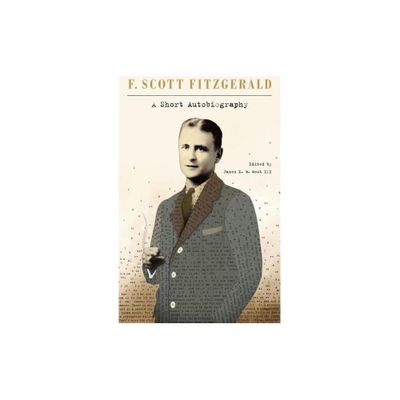 A Short Autobiography - by F Scott Fitzgerald & James L W West III (Paperback)